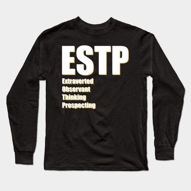 ESTP The Entrepreneur MBTI types 15B Myers Briggs personality Long Sleeve T-Shirt by FOGSJ